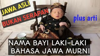 Nama Bayi Laki-laki Bahasa Jawa Murni