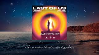 Gryffin ft. Rita Ora - Last Of Us (Arlane Festival Edit)