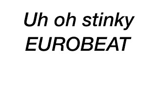 Uh oh stinky eurobeat made with little to no effort