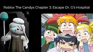 AAAH!!! THE EVIL NURSE: DR. G! Roblox The Candys Chapter 3: Escape Dr. G’s Hospital