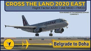 CROSS THE LAND 2020 EASTBOUND VATSIM EVENT | Belgrade ✈ Doha | FF A320 + IAE MOD + Fmod | xEnviro