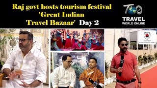 Raj govt hosts tourism festival 'Great Indian Travel Bazaar' DAY 2