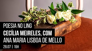 Poesia no Ling – Cecília Meireles, com Ana Maria Lisboa de Mello