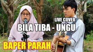 BAPER PARAH ( Ungu - Bila Tiba _ by Yunita ) live cover