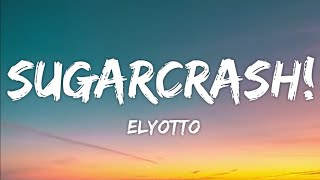 ElyOtto - Sugarcrash! (Lyrics)