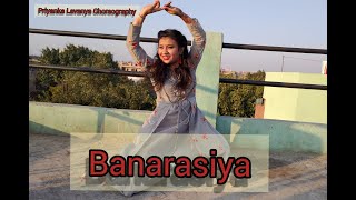 Banarasiya||Raanjhanaa||Semi classical fusion||Priyanka Lavanya Choreography