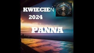 PANNA   - HOROSKOP NA MIESIĄC KWIECIEŃ 2024R