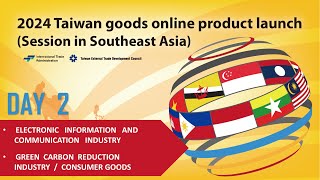 Taiwan Goods Online Product Launch 2024 ( Session in Southeast Asia ) DAY 2_Part 1