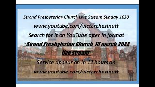 Strand Presbyterian 13 march  2022 am 1030 Live stream