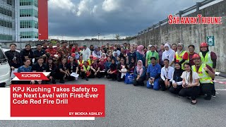 KPJ Kuching Takes Safety to the Next Level with First-Ever Code Red Fire Drill