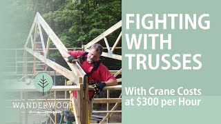 Renting a $300/hour crane to place our trusses (030)