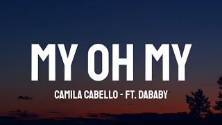 Camila Cabello - My Oh My (Lyrics) ft. DaBaby