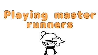 Playing master runners for fun