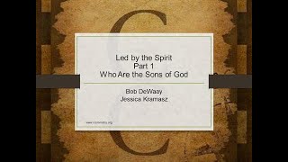 Led by the Spirit, Part 1 – Who Are the Sons of God?