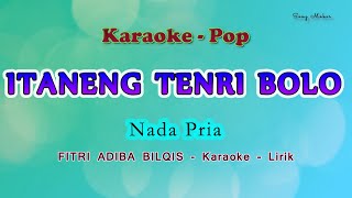 Itaneng Tenri Bolo || Karaoke NADA PRIA || Fitri Adiba Bilqis - POP Bugis