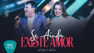 Wilson e Soraia - Se Ainda Existe Amor (30 Anos, Ao Vivo) [Clipe Oficial]