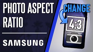 How to Change Photo Aspect Ratio on Samsung Phone Camera