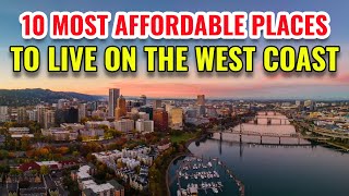 10 Most Affordable Places to Live on the West Coast