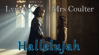 Lyra and Mrs Coulter | Hallelujah