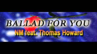 NM feat. Thomas Howard - BALLAD FOR YOU (HQ)