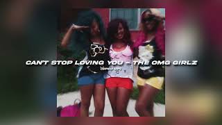 Can’t Stop Loving You - The OMG Girlz (sped up)