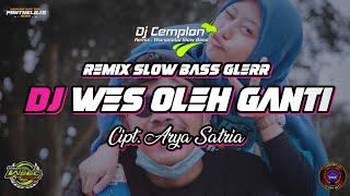 DJ Wes Oleh Ganti - Cipt. Arya Satria || Remix Slow Bass Glerr || WSBC || Panthelo iD X CTB