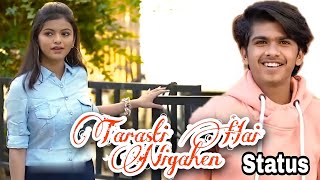 Tarasti Hai Nigahen whatsapp status | Ghalat Fehmi | Asim Azhar|#Tarastihe Nigahen|#Broken_Beats01