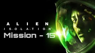 Alien isolation | Mission - 15 |