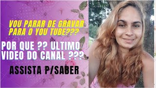 Ultímo vidéo do canaal??Vou parar de gravaar ? Real motivo do meu sumiço aqui no YT 😞 #vidareal