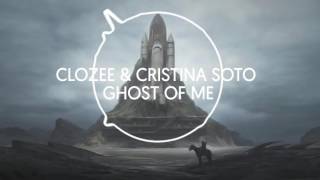 CloZee & Cristina Soto - Ghost of Me