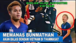 MEMANAS,KAPTEN THAILAND BHUMMATAN AKAN BALAS DENDAM VIETNAM DI THAMMASAT STADIUM LEG-2