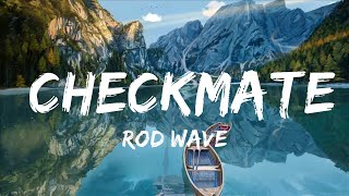 Rod Wave - Checkmate (Lyrics)  | 20 Min Lyrics