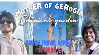 Mother of georgia and botnical garden | TBILISI TRAVEL SERIES EPISODE 1 | GEORGIA