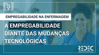 Empregabilidade na Enfermagem | A empregabilidade diante das mudanças tecnológicas