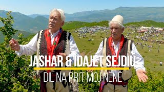 Jashar & Idajet Sejdiu  - Dil na prit moj nene (Official Video)