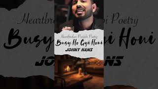 BUSY HO GYI HONI | JOHNY HANS | HEARTBROKEN | PUNJABI POETRY