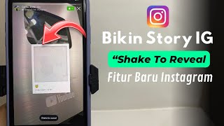 Cara Buat Story Instagram Shake To Reveal Fitur Terbaru