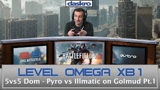 XB1 Level Omega 5vs5 Dom Pyro vs Illmatic Pt 1!