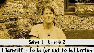 Saison 1 - Episode 2 - [L'identité] To be (or not to be) breton