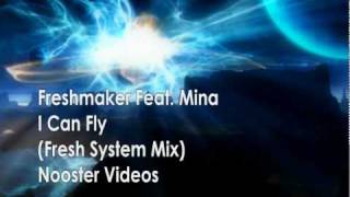 Freshmaker Feat. Mina - I Can Fly ( Fresh System Mix ) HQ