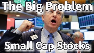 Big Problems with Small Cap Stocks