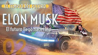 ELON MUSK:  El futuro llegó hace rato