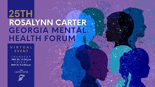 25th Rosalynn Carter Georgia Mental Health Forum (Day 1)