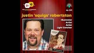 Ep249 - Squigs (aka Justin Robertson): Illustrating for the Acting World