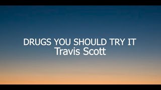 Travis Scott - Drugs You Should Try It (Official Lyrics)