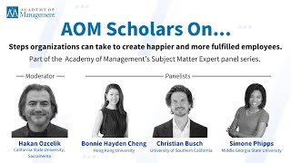 AOM Scholars On… Steps Organizations can take to Create Happier and More Fulfilled Employees