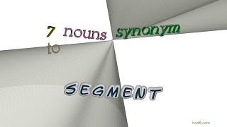 segment - 13 nouns similar to segment (sentence examples)