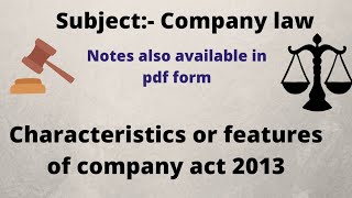 Discuss the Characteristics of Companies act 2013?