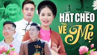 Những Bài Hát Chèo Về Mẹ Chọn Lọc Xúc Động Nghe Là Khóc