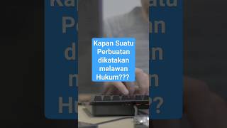 Kapan Suatu Perbuatan Dikatakan Melawan Hukum? #hukumperdata #youtubeshorts #shotrs #short